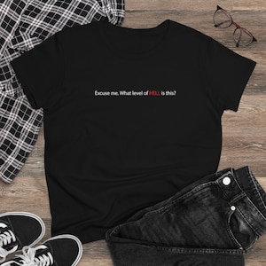 Excuse Me. What level of HELL is this? - Women&#39;s Tee
