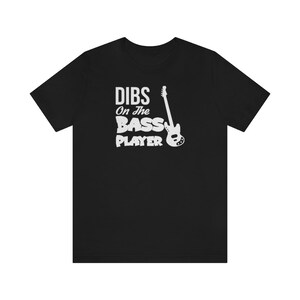 Dibs On The Bass Player - Unisex Tee | Bass Player Tee | Bass Lovers | Tee for Bass Player Fans | Girlfriend Tees