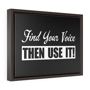 Find Your Voice. Then Use It! - Framed Gallery Wrap Canvas