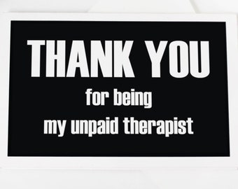 Funny Friendship Thank You Card: Unpaid Therapist (Download PDF)