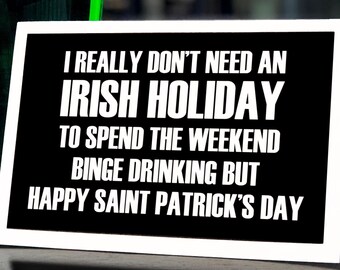 Printable St Patrick's Day Card. Don't Need an Irish Holiday. Funny Card, Instant Download Card, Blank Card, Downloadable Card for Friends