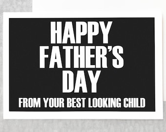 Printable Happy Father's Day Card. Best Looking Child. Instant Download Greeting Card, Blank Card, Downloadable Cards, Funny Card for Dad