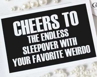 Printable wedding or engagement card. Cheers to the endless sleepover with your favorite weirdo. Funny download and print DIY wedding card.