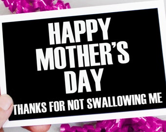 Printable Mother's Day Cards. Happy Mother's Day. Thanks For Now Swallowing. Funny Card, Blank Card, Card for Mom, Instant Downloadable Card