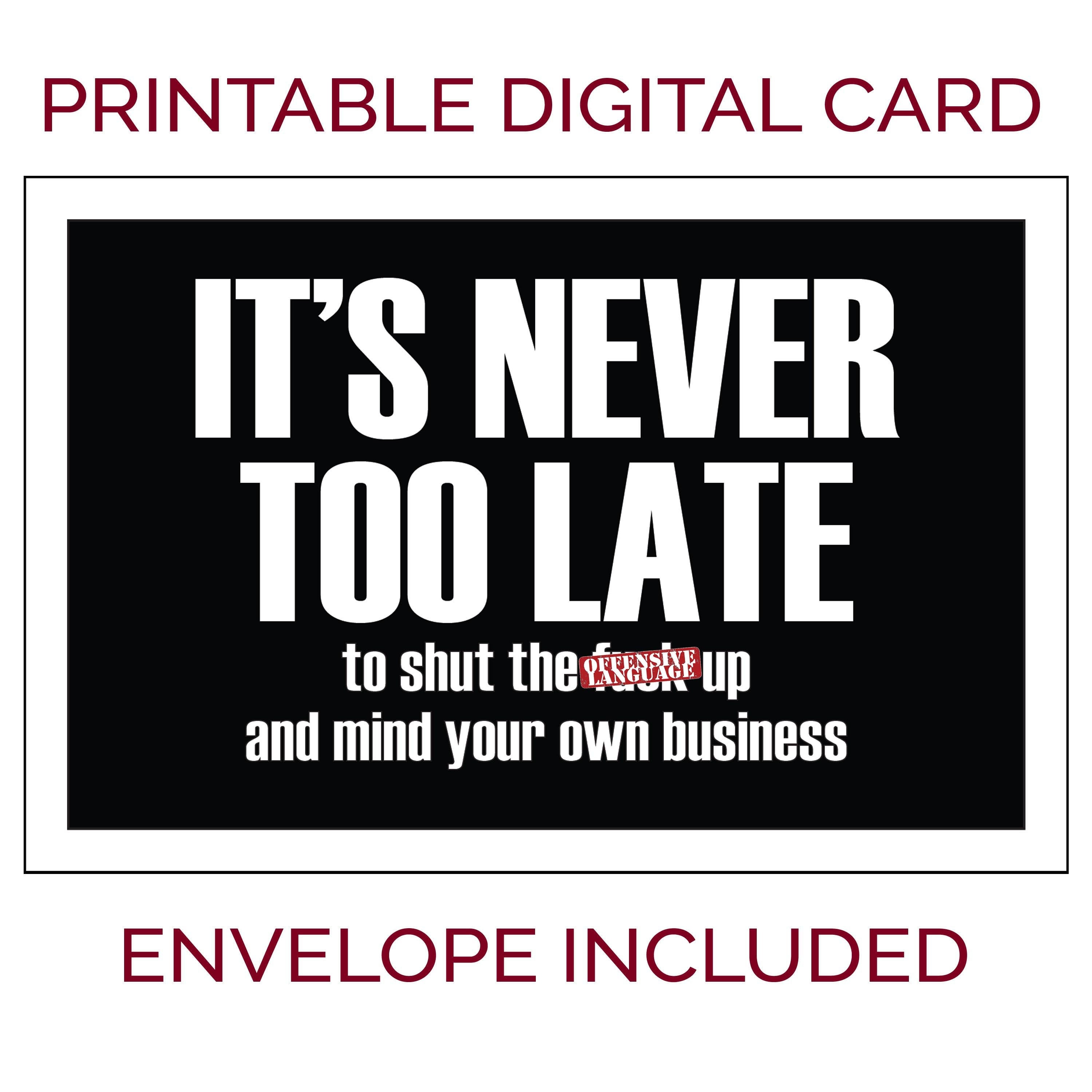 Printable Sarcastic Adult Card It S Never Too Late To Etsy
