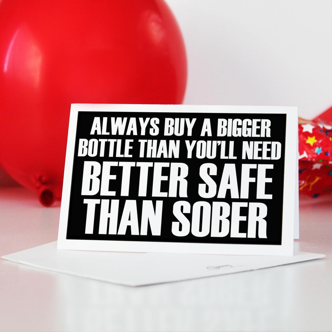 Printable Just Because Card. Better Safe Than Sober. Funny Friendship ...