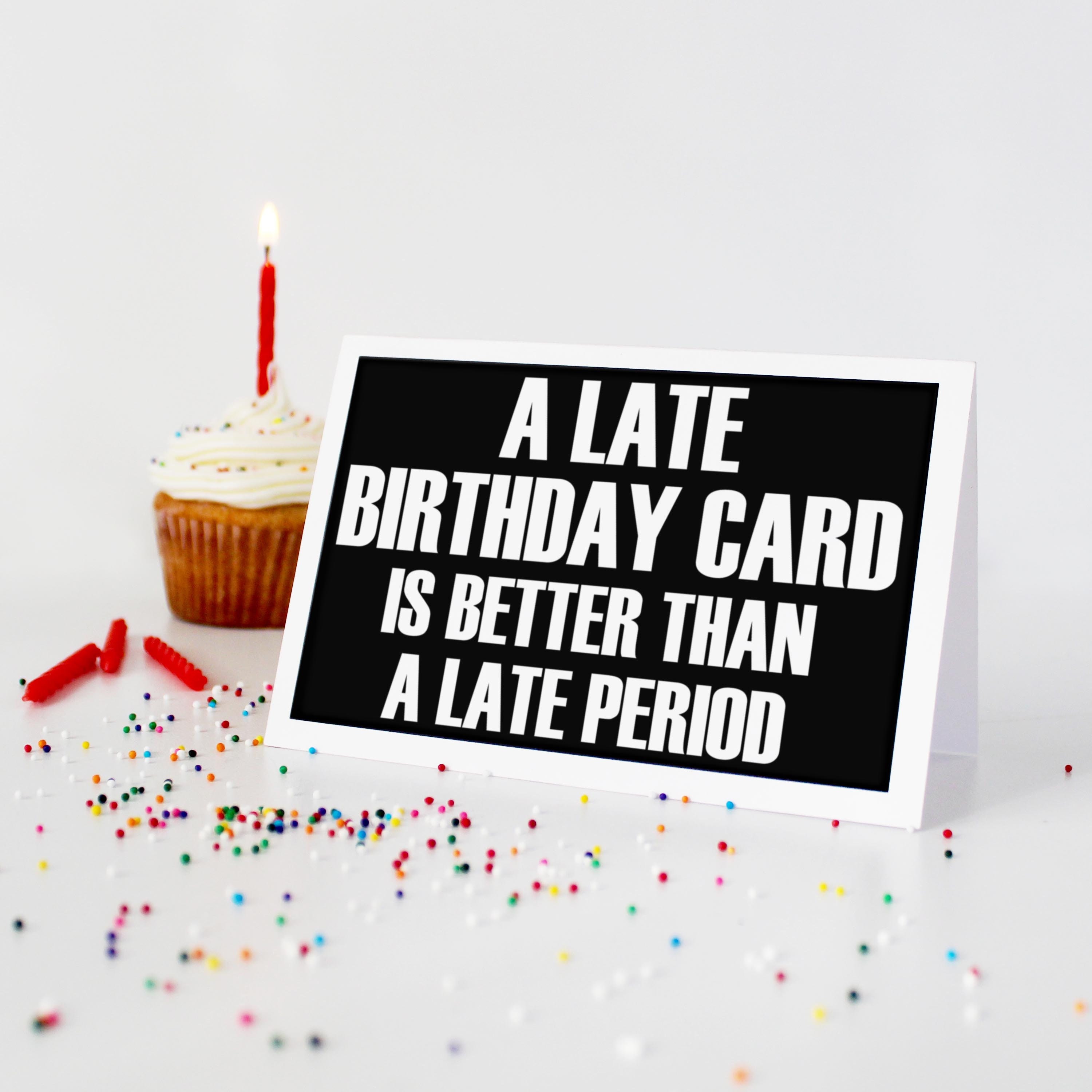 Funny Printable Late Birthday Card. A Late Period. Missed Birthday Card ...