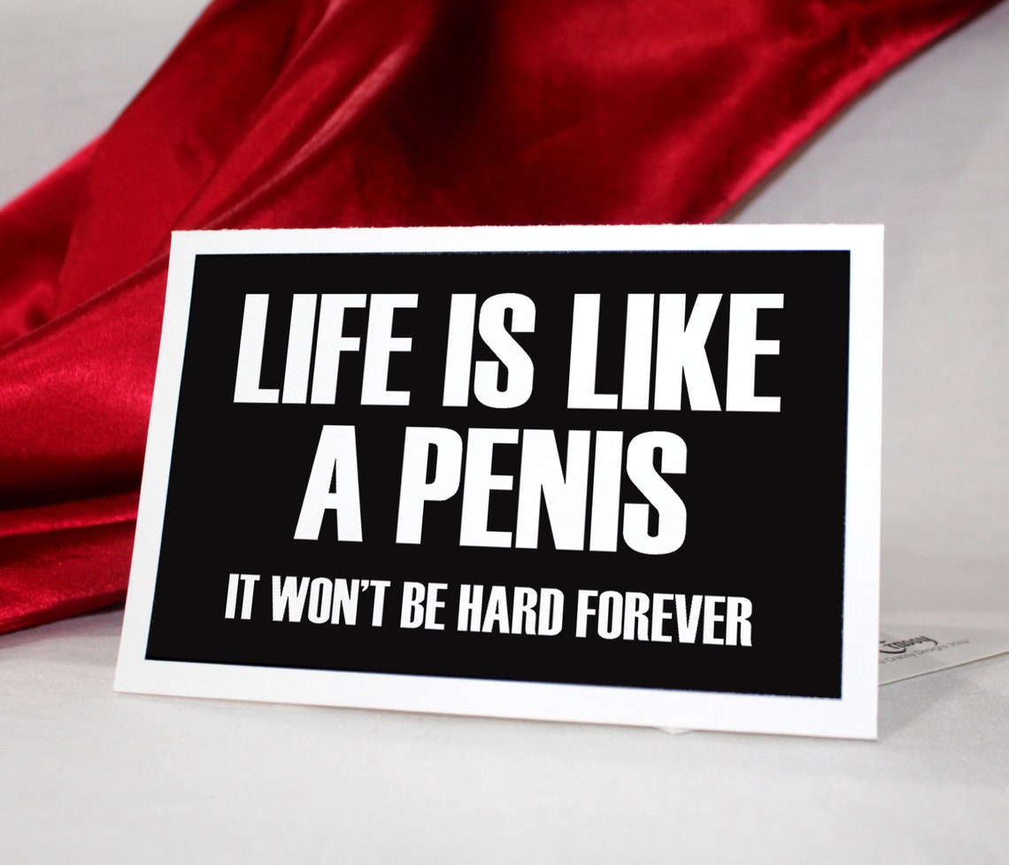Printable Encouragement Card. Life is Like a Penis. Funny Friendship ...