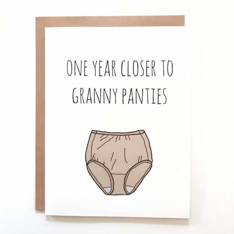 Funny birthday card for her- one year closer to granny panties 