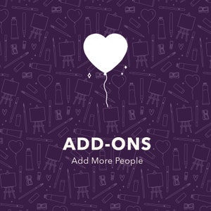 May include: A purple background with a pattern of art supplies, including easels, paint tubes, and pencils. A white heart-shaped balloon floats above the text "ADD-ONS" and "Add More People."