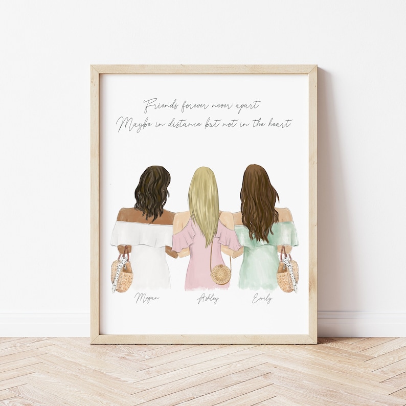 May include: A framed illustration of three women standing back to back with their hair down. They are wearing summer dresses and carrying straw bags. The text "Friends forever never apart Maybe in distance but not in the heart" is at the top of the image. The names "Megan", "Ashley", and "Emily" are written below the women.