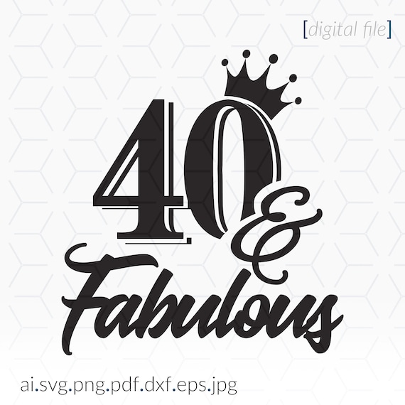 Fabulous 40 SVG File for Cutting and Printing Forty & - Etsy