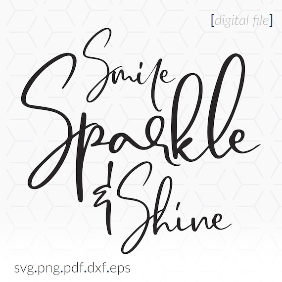Smile Sparkle Shine Svg Slogan Cricut Svg File Sparkle Svg Etsy