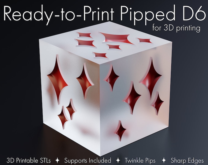 3D Printable Pipped D6: Twinkle Pips, Sharp-Edged Pipped Dice, STLs for 3D Printing, Presupported, Ready-to-Print, Printable Dice Masters