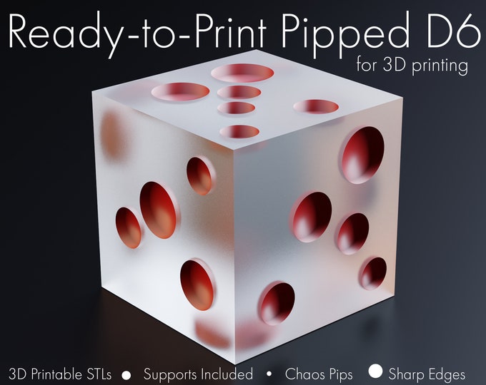 3D Printable Pipped D6: Chaos Pips, Sharp-Edged Pipped Dice, STLs for 3D Printing, Presupported, Ready-to-Print, Printable Dice Masters