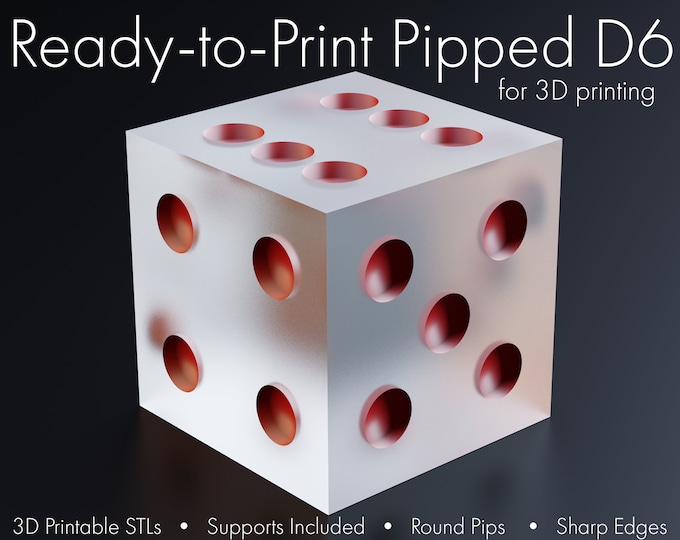 3D Printable Pipped D6: Round Pips, Sharp-Edged Pipped Dice, STLs for 3D Printing, Presupported, Ready-to-Print, Printable Dice Masters