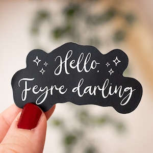 Hello Feyre Darling Sticker | Officially Licensed | A Court of Thorns and Roses Sticker | ACOMAF | Rhysand Quote | Feysand | Weatherproof
