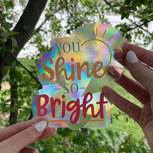 You Shine So Bright Suncatcher Sticker