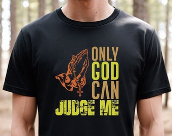 Only GOD Can JUDGE Me JESUS T-shirt / Faith Christian Religious