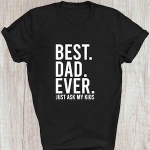 Dad T-shirt / Best Dad Ever Shirt Fathers Day Gift / Funny Cool Daddy Gift T-Shirt / Gift Idea For Dad Daddy Christmas Xmas Gift Tee Top