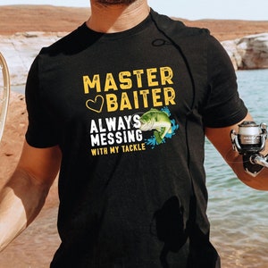 Fishing T-Shirt / Master Baiter Always Messing With My Tackle Fisherman Shirt / Guys Fishing Gift / Fishing Shirt Dad Gift Xmas Tee