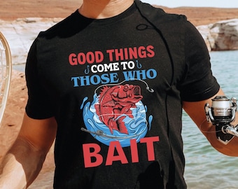 Fishing T-Shirt / Good Things Come To Those Who Master Bait Fisherman Shirt / Guys Fishing Gift / Fishing Shirt Dad Gift Xmas Tee