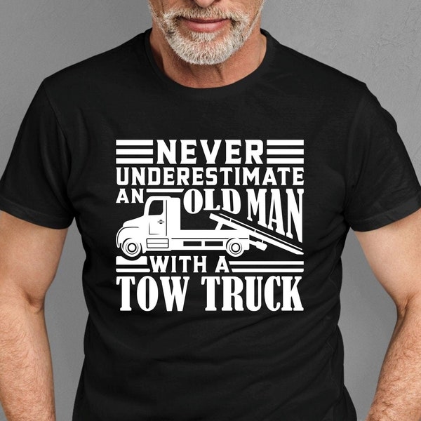 Never Underestimate An Old Man With A Tow Truck Operator T-shirt, Funny Novelty Shirt Christmas Birthday Family Presents Xmas Gift Tee Tops