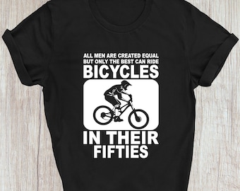 Cycling Dad Tshirt, Cyclist Best Ride Bicycles In Their Fifties 50th Birthday Funny T-shirt Sarcastic Shirt, Family Presents Xmas Tee Top