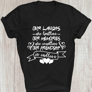 Our Laughs Are Limitless Gift Shirt, Friendship Gift For Bestie Funny Friends T Shirt, Besties Tee Family Birthday Gift Christmas Xmas Tops