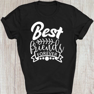 Best Friends Forever Gift Shirt Regalo di amicizia per Bestie Funny Friends T Shirt, Besties Tee Family Birthday Gift Christmas Xmas Tee Tops