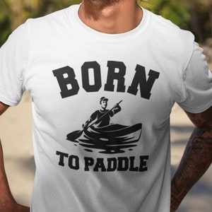 Camiseta Born To Paddle, camiseta de kayak, divertida camiseta de canoa, regalo para amantes de los barcos, regalo de cumpleaños para él, camisetas de aventurero, camisetas de Navidad