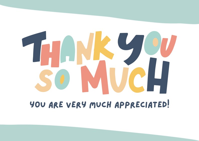 May include: A white card with the words "Thank You So Much" in colorful, playful lettering. The text is in a bold, sans-serif font with a mix of colors including blue, pink, yellow, and peach. Below, it reads "You are very much appreciated!"