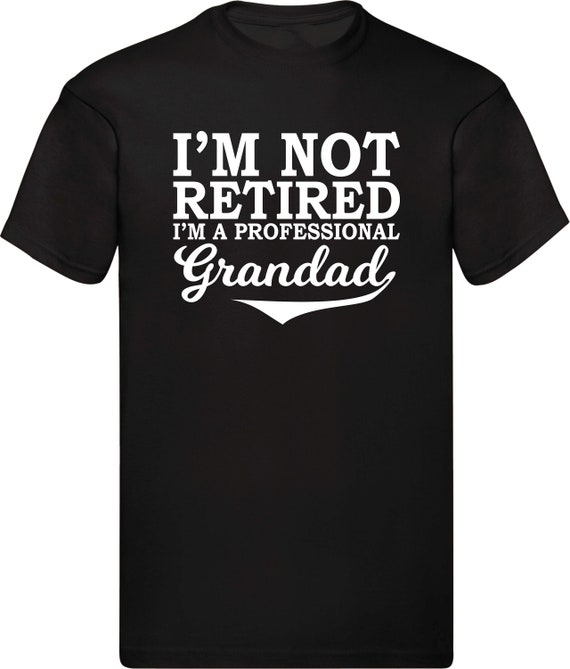 I'm Not Retired A Professional Grandpa Shirt Father Day Gift I'm Not Retired A Professional Grandpa Shirt Father Day Gift