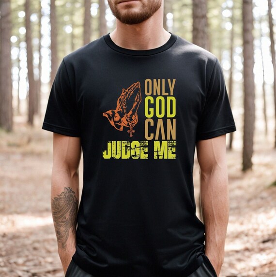 Only GOD Can JUDGE Me JESUS T-shirt / Faith Christian Religious