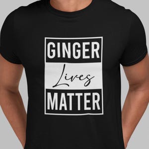 Ginger Lives Matter Unisex T-shirt Funny Adult & Kids Fun Comedy Tee shirt Funny Slogan Shirt Birthday Top Ginger People Joke Novelty Gifts