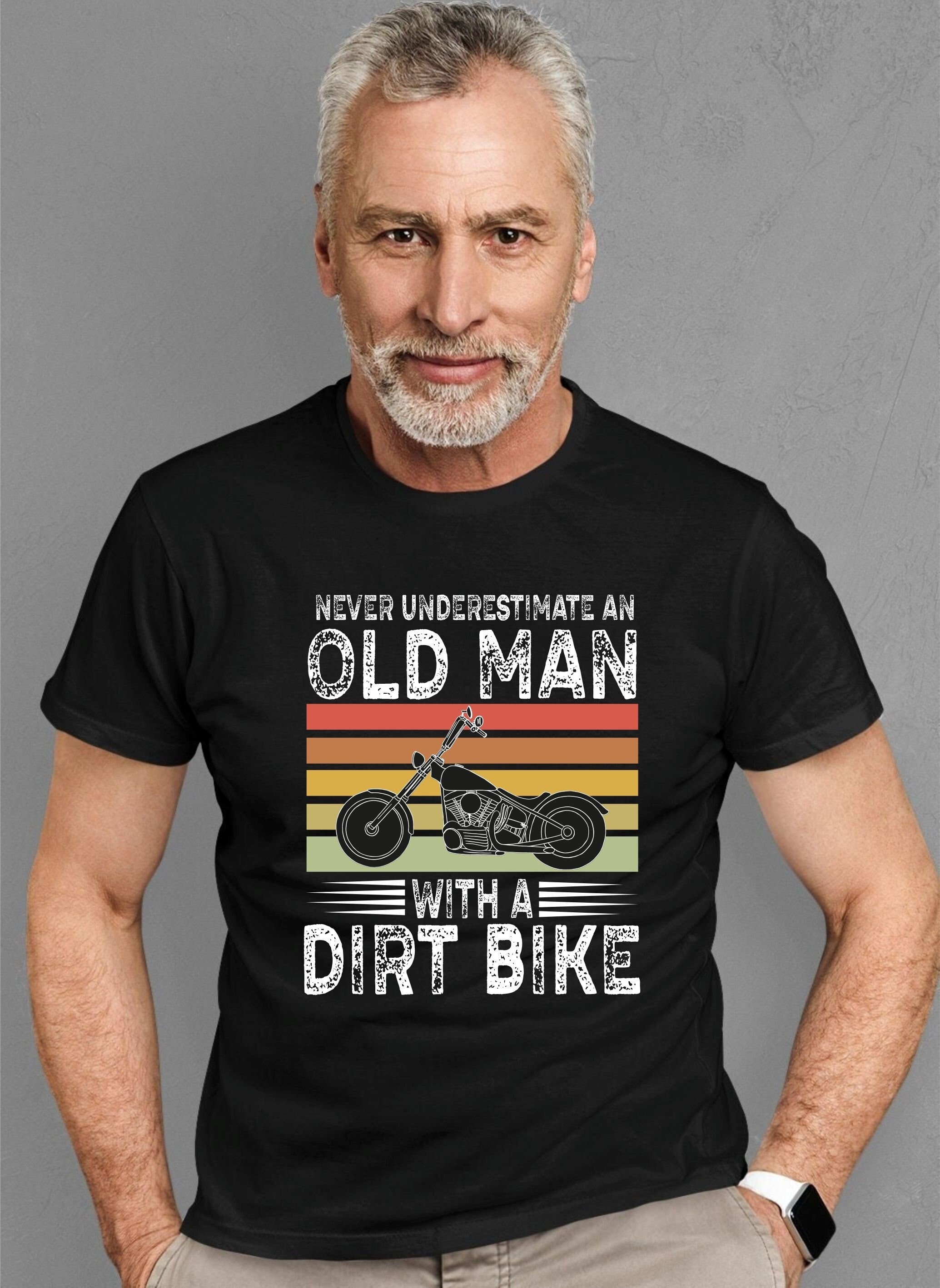 Never Underestimate Old Man With A Dirt Bike T-Shirt Never Underestimate Old Man With A Dirt Bike T-Shirt