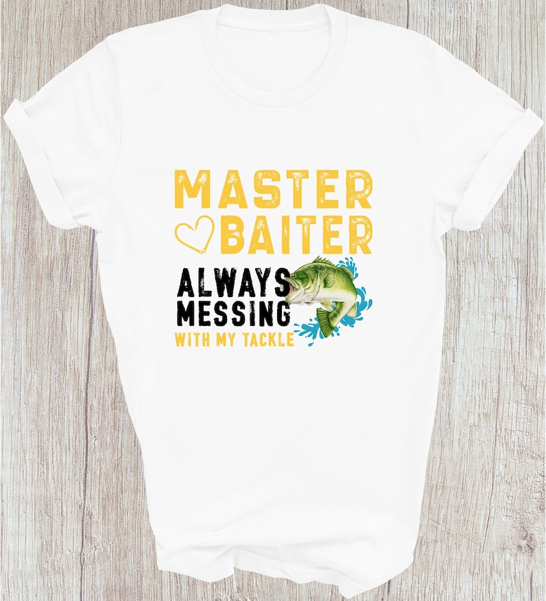 May include: White t-shirt with the text "MASTER BAITER" in yellow, a heart, and the words "ALWAYS MESSING WITH MY TACKLE" in black. A green and white fish graphic is included.