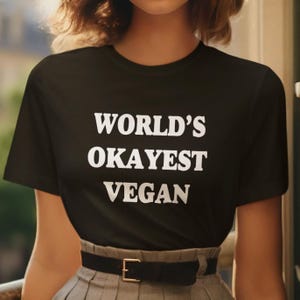 Vegan T-shirt, World&#39;s Okayest Vegan Shirt, Womens Gift Shirt Gift For Vegans, Body Fitness Lover Gift Birthday Present Xmas Tee Tops