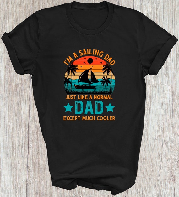 Sailing Dad Shirt Graphics T-shirt, Funny Vintage Retro Graphics