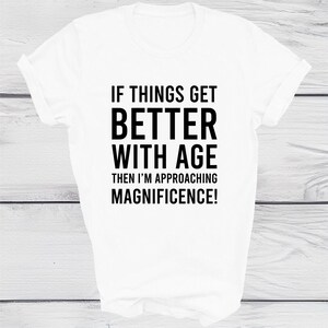 Some Things Just Get Better With Age T-Shirt Senior Citizen