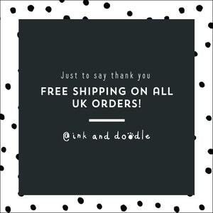 May include: Black and white graphic with white text on a black background. The text reads "Just to say thank you FREE SHIPPING ON ALL UK ORDERS! @ink and doodle".