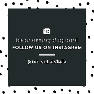 May include: Black and white graphic with a camera icon and the text "Join our community of dog lovers! FOLLOW US ON INSTAGRAM @ink and doodle" on a dark gray background.