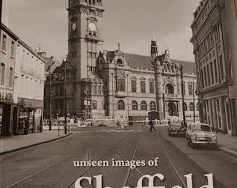 Unseen Images of Sheffield. Through the last 70 Years.