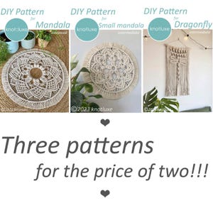 May include: Three macrame DIY patterns featuring a large mandala, a small mandala, and a dragonfly design. Each pattern includes the text knot::luxe and DIY Pattern for Mandala, Small mandala, or Dragonfly. The text Three patterns for the price of two!!! is centered below the images.