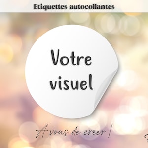 Etiquettes AUTOCOLLANTES personnalisées avec votre visuel, votre thème, création ou votre logo