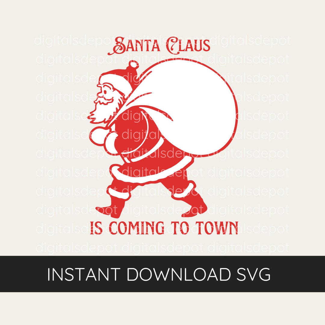 Santa Claus is Coming to Town Svg Santa Svg Christmas Svg - Etsy