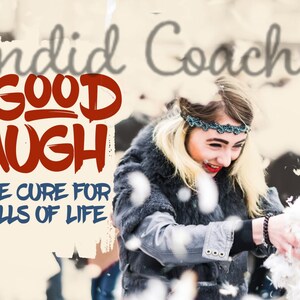 May include: A woman laughs while holding a snowball in a snowy outdoor setting. The text "Candid Coaching" is written in cursive at the top of the image. The text "A good laugh is the cure for the ills of life" is written in a bold, colorful font.