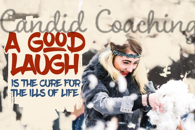 May include: A woman laughs while holding a snowball in a snowy outdoor setting. The text "Candid Coaching" is written in cursive at the top of the image. The text "A good laugh is the cure for the ills of life" is written in a bold, colorful font.