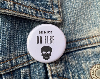 Be Nice - Or Else 1.25 in and 2.25 in Buttons