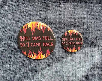 Hell Was Full, So I Came Back, Flames, 1.25 in and 2.25 in Buttons